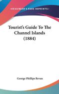 Tourist's Guide To The Channel Islands (1884)