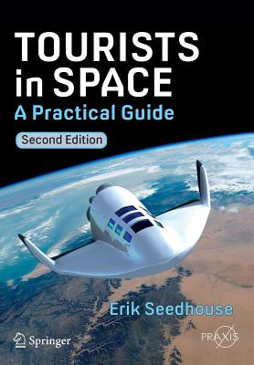 Tourists in Space: A Practical Guide - Seedhouse, Erik