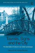 Tourists, Signs and the City: The Semiotics of Culture in an Urban Landscape