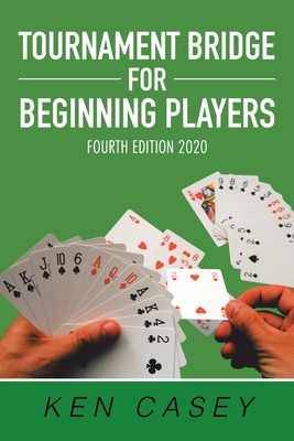 Tournament Bridge for Beginning Players: Fourth Edition 2020 - Casey, Ken