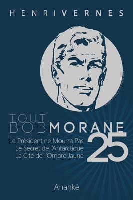 Tout Bob Morane/25 - Ananke, Les Editions (Editor), and Lefrancq, Philippe (Editor), and Vernes, Henri