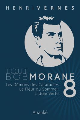 Tout Bob Morane/8 - Ananke, Les Editions (Editor), and Lefrancq, Philippe (Illustrator), and Vernes, Henri