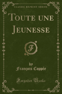 Toute Une Jeunesse (Classic Reprint)