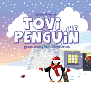 Tovi the Penguin: Goes Away for Christmas