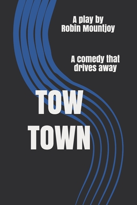 Tow Town: A comedy that drives away - Mountjoy, Robin