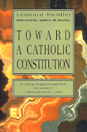 Toward a Catholic Constitution - Swidler, Leonard, and Greeley, Andrew M (Editor)