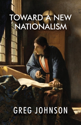 Toward a New Nationalism - Johnson, Greg