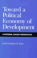 Toward a Political Economy of Development: A Rational Choice Perspective