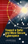 Toward a Safer and More Secure Cyberspace - National Academy of Engineering, and National Research Council, and Division on Engineering and Physical Sciences