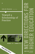 Toward a Scholarship of Practice: New Directions for Higher Education, Number 178