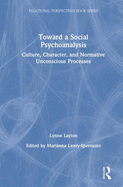 Toward a Social Psychoanalysis: Culture, Character, and Normative Unconscious Processes