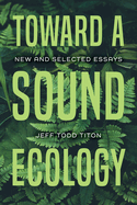 Toward a Sound Ecology: New and Selected Essays