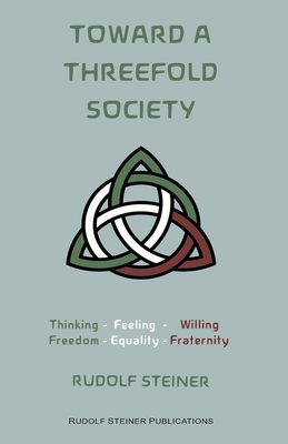 Toward a Threefold Society: Basic Issues of the Social Question - Smith, Frank Thomas (Translated by), and Stewart, James D (Editor), and Steiner, Rudolf