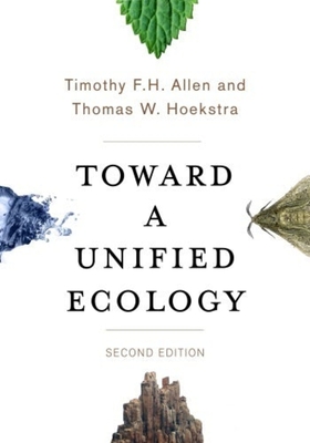 Toward a Unified Ecology - Allen, Timothy, and Hoekstra, Thomas