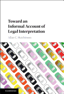 Toward an Informal Account of Legal Interpretation