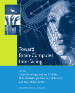 Toward Brain-Computer Interfacing - Dornhege, Guido (Editor), and Millan, Jose del R. (Editor), and Hinterberger, Thilo (Editor)