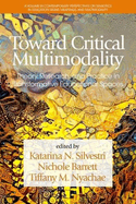 Toward Critical Multimodality: Theory, Research, and Practicein Transformative Educational Spaces
