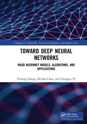 Toward Deep Neural Networks: WASD Neuronet Models, Algorithms, and Applications - Zhang, Yunong, and Chen, Dechao, and Ye, Chengxu