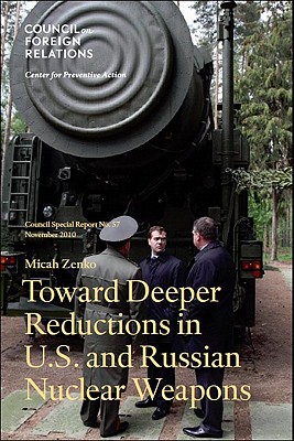 Toward Deeper Reductions in U.S. and Russian Nuclear Weapons - Zenko, Micah