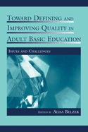 Toward Defining and Improving Quality in Adult Basic Education: Issues and Challenges