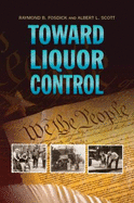 Toward Liquor Control - Fosdick, Raymond Blaine