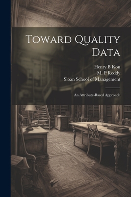 Toward Quality Data: An Attribute-based Approach - Wang, Y Richard, and Sloan School of Management (Creator), and Sloan School of Management Productiv (Creator)