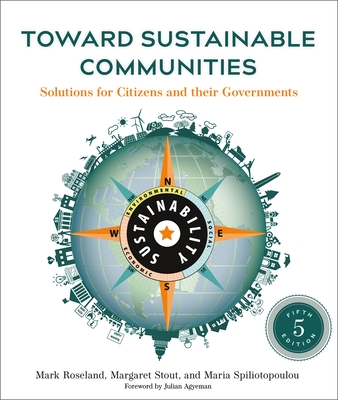 Toward Sustainable Communities, Fifth Edition: Solutions for Citizens and Their Governments - Roseland, Mark, and Stout, Margaret, and Spiliotopoulou, Maria