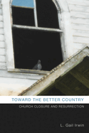 Toward the Better Country: Church Closure and Resurrection