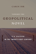 Toward the Geopolitical Novel: U.S. Fiction in the Twenty-First Century