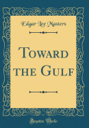 Toward the Gulf (Classic Reprint)