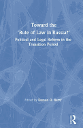 Toward the Rule of Law in Russia: Political and Legal Reform in the Transition Period