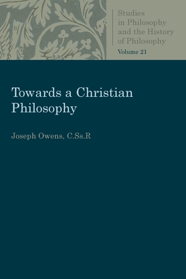 Towards a Christian Philosophy - Owens, Joseph