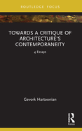 Towards a Critique of Architecture's Contemporaneity: 4 Essays