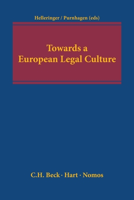 Towards a European Legal Culture - Helleringer, Genevieve, and Purnhagen, Kai Peter