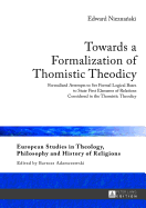 Towards a Formalization of Thomistic Theodicy: Formalized Attempts to Set Formal Logical Bases to State First Elements of Relations Considered in the Thomistic Theodicy