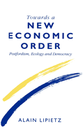 Towards a New Economic Order: Post-Fordism, Democracy and Ecology