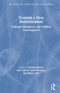 Towards a New Multilateralism: Cultural Divergence and Political Convergence?