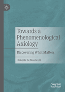 Towards a Phenomenological Axiology: Discovering What Matters