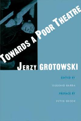 Towards a Poor Theatre - Grotowski, Jerzy, and Barba, Eugenio (Editor)