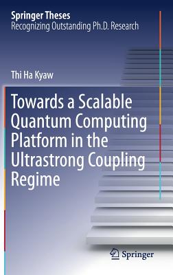 Towards a Scalable Quantum Computing Platform in the Ultrastrong Coupling Regime - Kyaw, Thi Ha