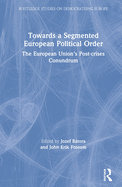 Towards a Segmented European Political Order: The European Union's Post-crises Conundrum