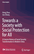 Towards a Society with Social Protection for All: A Concise History of Social Security Transformation in Modern China