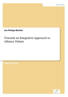 Towards an Integrative Approach to Alliance Failure - Bchler, Jan-Philipp