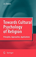 Towards Cultural Psychology of Religion: Principles, Approaches, Applications