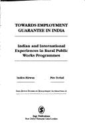 Towards Employment Guarantee in India: Indian and International Experiences in Rural Public Works Programmes