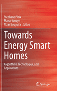 Towards Energy Smart Homes: Algorithms, Technologies, and Applications