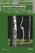 Towards Friendship: The Relationship Between Norway and Japan, 1905-2005