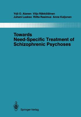 Towards Need-Specific Treatment of Schizophrenic Psychoses: A Study of the Development and the Results of a Global Psychotherapeutic Approach to Psychoses of the Schizophrenia Group in Turku, Finland - Alanen, Yrj O, and Rkklinen, Viljo, and Laakso, Juhani