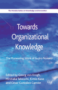 Towards Organizational Knowledge: The Pioneering Work of Ikujiro Nonaka