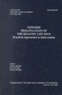 Towards Prolongation of the Healthy Life Span: Practical Approaches to Intervention